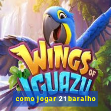 como jogar 21 baralho